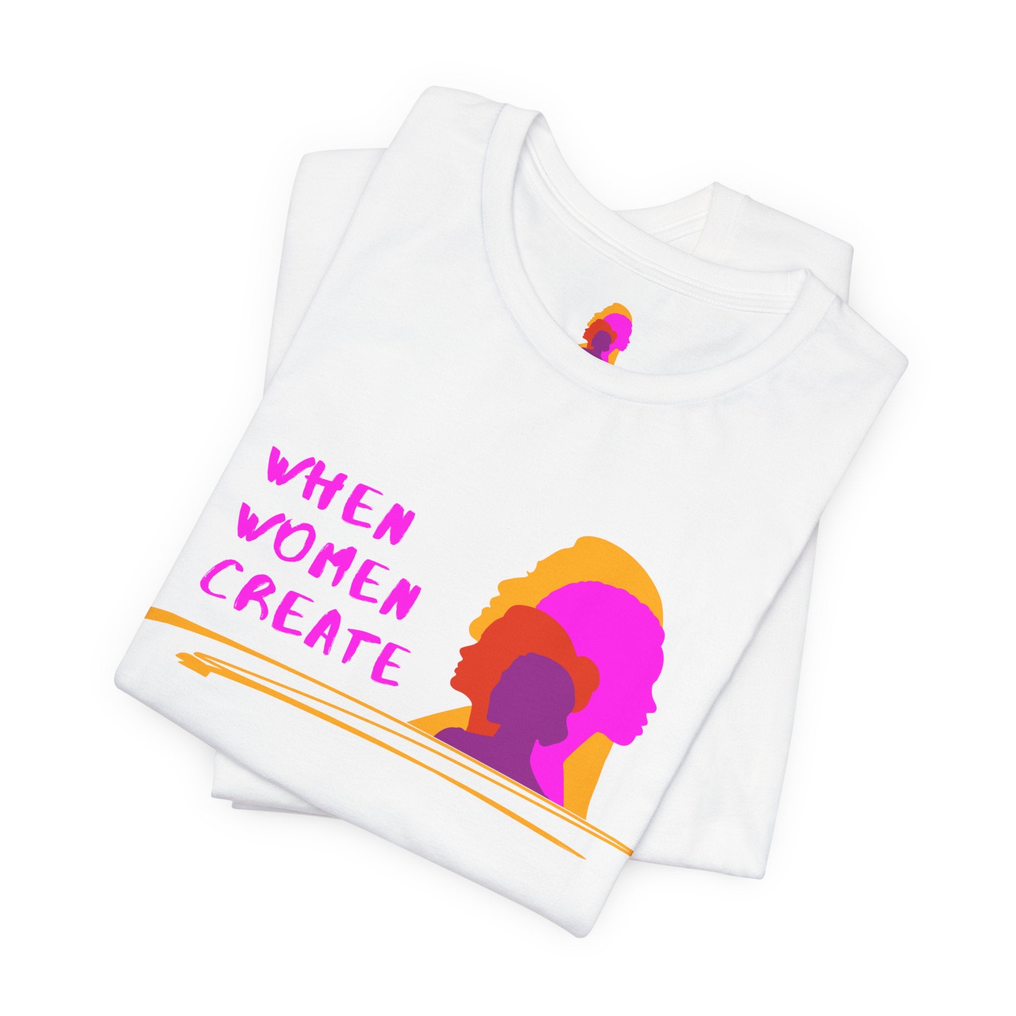 When Women Create Tee (Redeem with $100 Donation)