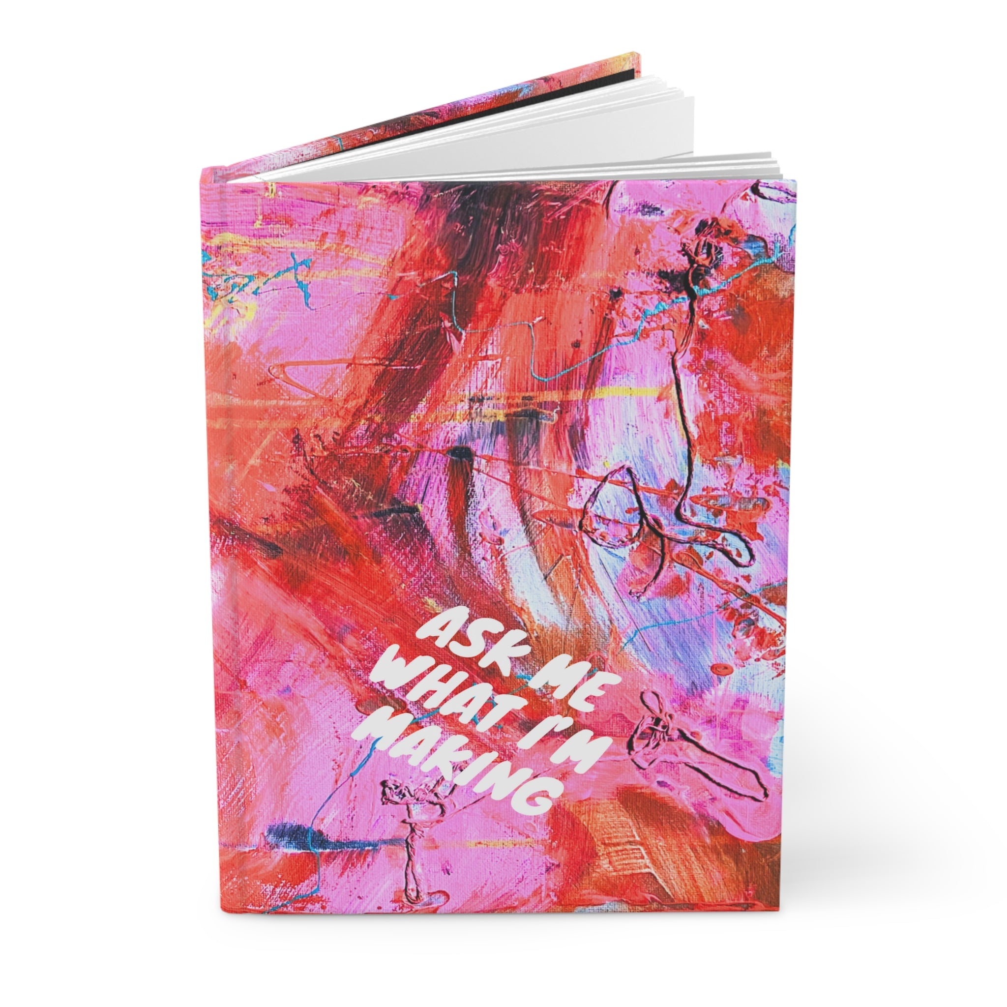 "Ask Me What I'm Making" Hardcover Journal (Redeem with $75 Donation)