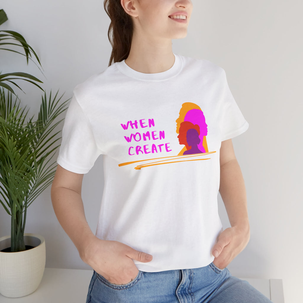 When Women Create Tee (Redeem with $100 Donation)