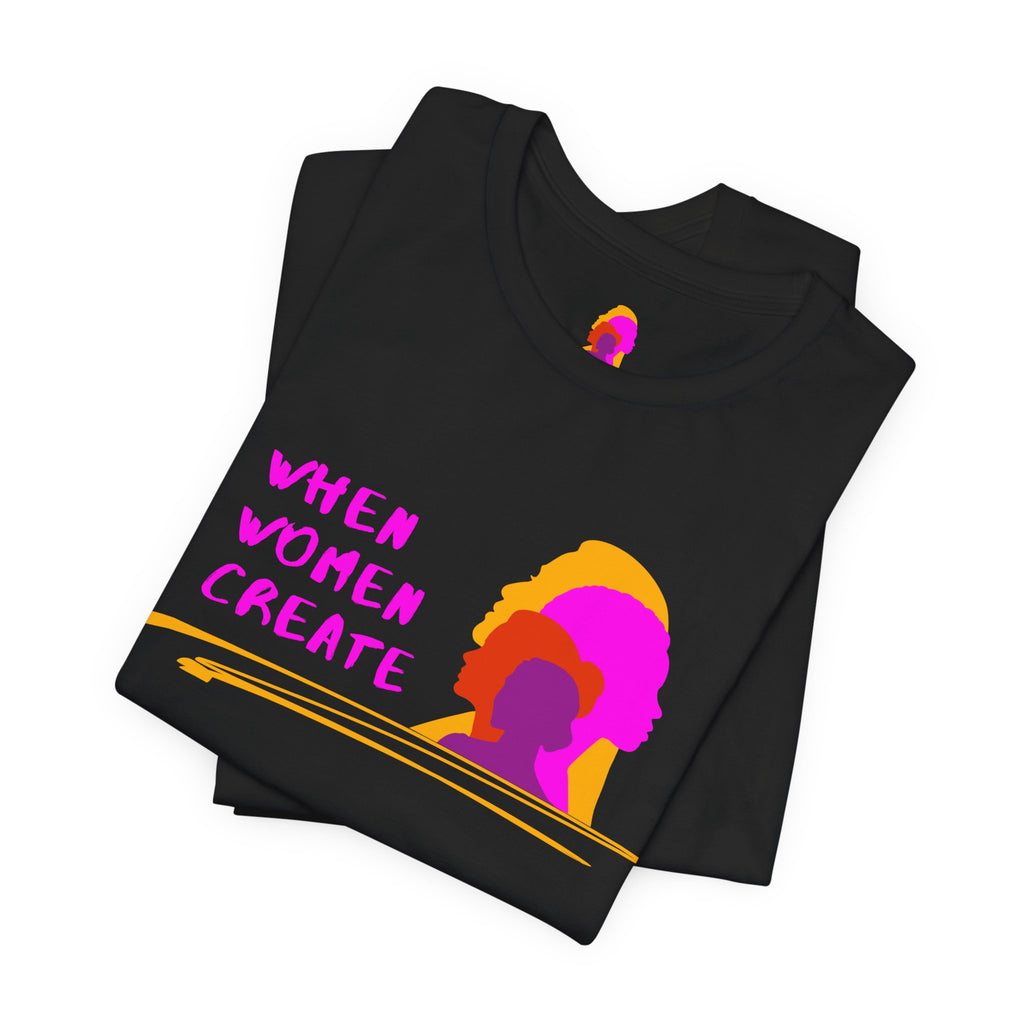 When Women Create Tee (Redeem with $100 Donation)