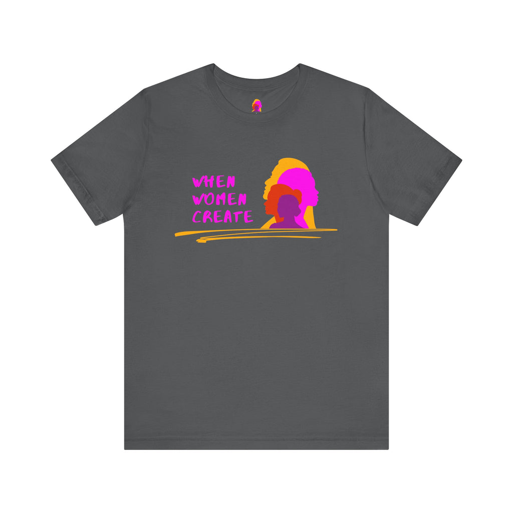 When Women Create Tee (Redeem with $100 Donation)
