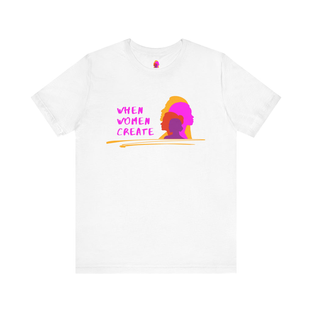 When Women Create Tee (Redeem with $100 Donation)